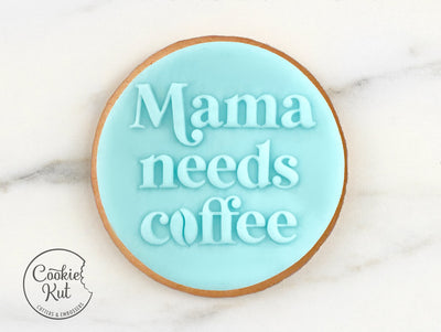 Mama Needs Coffee - Mother&#39;s Day Reverse Embosser Stamp