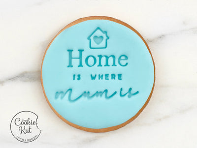 Home Is Where Mum Is - Mother&#39;s Day Fondant Stamp